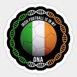 Irish Football Is In My DNA - Gift for Irish With Roots From Ireland Sticker